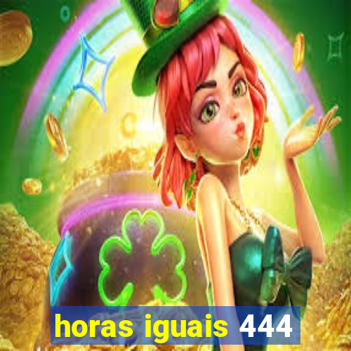 horas iguais 444